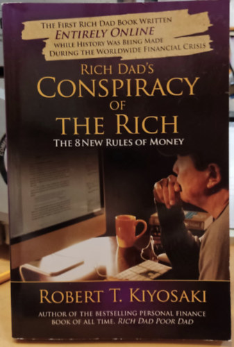 Robert T. Kiyosaki: Rich Dad's Conspiracy of The Rich (The 8 new rules of money) antikvár