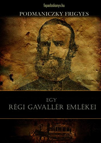 Podmaniczky Frigyes: Egy régi gavallér emlékei könyv