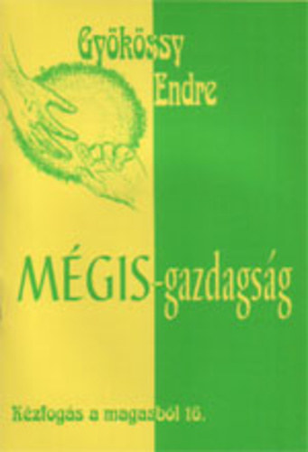 Dr. Gyökössy Endre: Mégis-gazdagság (Kézfogás a magasból 16.) antikvár