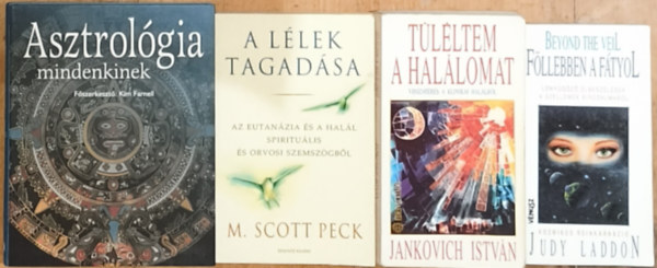 Kim Farnell, M. Scott Peck, Judy Laddon, Jankovich István: 4db ezotériával, asztrológiával, túlvilági élettel kapcsolatos mű - Kim Farnelll (főszerk.)-Asztrológia mindenkinek, M. Scott Peck-A lélek tagadása, Judy Laddon-Föllebben a fátyol, Jankovich István-Túléltem a halálomat antikvár
