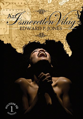 Edward P. Jones: Az Ismeretlen Világ antikvár