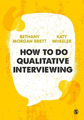 Wheeler, Katy - Brett, Bethany Morgan: How to Do Qualitative Interviewing idegen