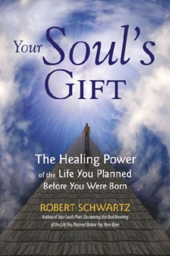 Schwartz, Robert: Your Soul's Gift idegen