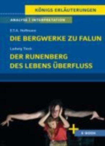 Tieck, Ludwig - Hoffmann, Ernst Theodor Amadeus: Die Bergwerke zu Falun, Der Runenberg, Des Lebens Überfluss von Ludwig Tieck - Textanalyse und Interpretation idegen