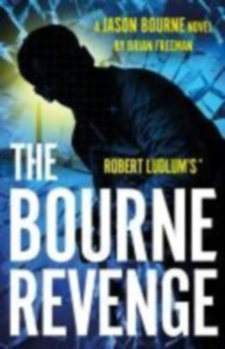 Freeman, Brian: Robert Ludlum's(TM) The Bourne Revenge idegen