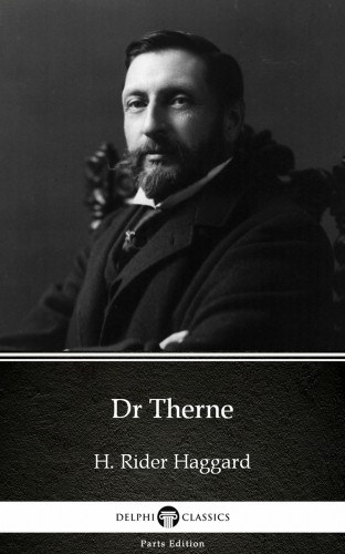 Henry Rider Haggard: Dr Therne by H. Rider Haggard - Delphi Classics (Illustrated) e-Könyv