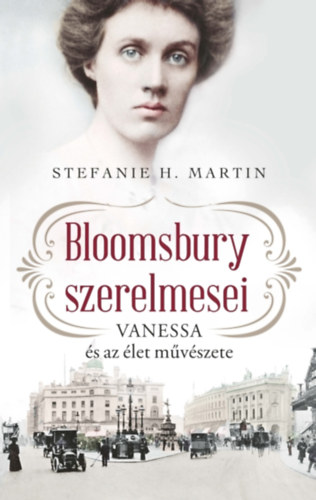 Stefanie H. Martin: Bloomsbury szerelmesei 2. - Vanessa és az élet művészete e-Könyv