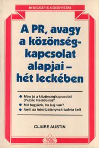 Claire Austin: A PR, avagy a közönségkapcsolat alapjai hét leckében antikvár
