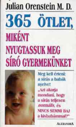 Orenstein, Julian, M.D.: 365 ötlet, miként nyugtassuk meg síró gyermekünket antikvár
