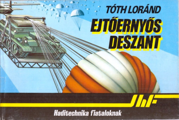 Tóth Loránd: Ejtőernyős deszant (Haditechnika fiataloknak) antikvár