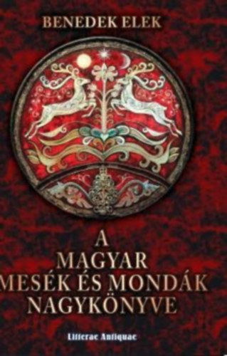 Benedek  Elek: A magyar mesék és mondák nagykönyve - Számozott antikvár