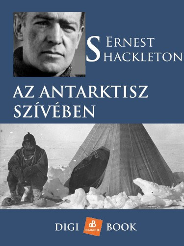 Ernest Shackleton: Az Antarktisz szívében