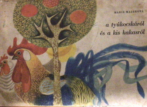 Marie Majerová: A ​tyúkocskáról és a kis kakasról antikvár