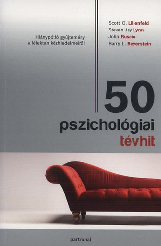 Scott O. Lilienfeld, Steven Jay Lynn, Ruscio, John, Beyerstein, Barryl.: 50 pszichológiai tévhit könyv