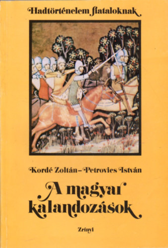 Kordé Zoltán-Petrovics István: A magyar kalandozások antikvár