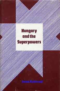 János Radványi: Hungary and the superpowers (The 1956 revolution and realpolitik) antikvár