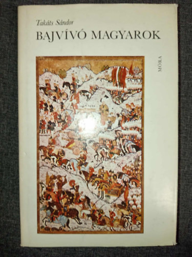 Takáts Sándor, Réz Pál: Bajvívó magyarok (illusztrált kiadás) antikvár