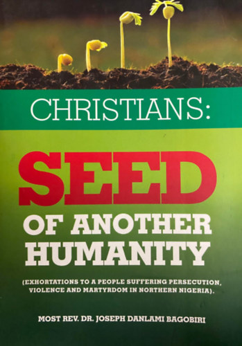 Dr. Joseph Danlami Bagobiri: Christians: Seed of another humanity antikvár