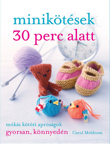 Carol Meldrum: Minikötések 30 perc alatt antikvár
