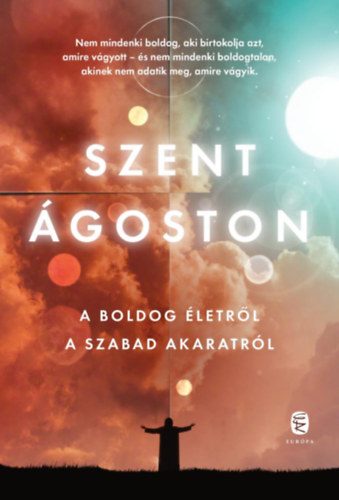 Szent Ágoston: A boldog életről - A szabad akaratról könyv