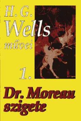 H.G. Wells: Dr. Moreau szigete (SZÖRNYETEGEK SZIGETÉN) - ( H.G. Wells művei 1.) antikvár