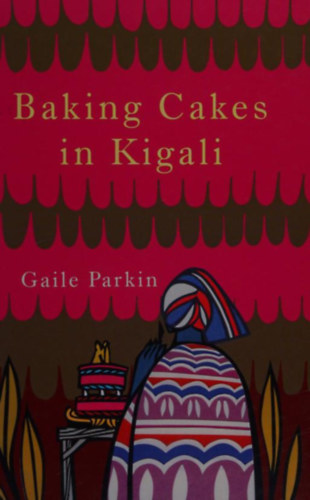 Gaile Parkin: Baking Cakes in Kigali antikvár