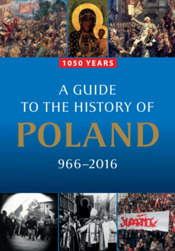 1050 years - A guide to the History of Poland 966-2016 antikvár