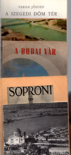 Varga József, Huba László, Varga József: 4 db helytörténet (együtt) :Soproni +A budai vár +Esztergom +A szegedi Dóm tér. antikvár