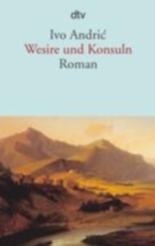 Andric, Ivo: Wesire und Konsuln idegen