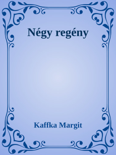 Kaffka Margit: Kaffka Margit regényei e-Könyv