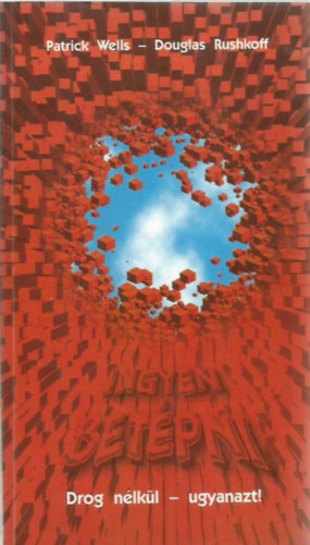 Patrick Wells; Douglas Rushkoff: Drog nélkül - ugyanazt! antikvár