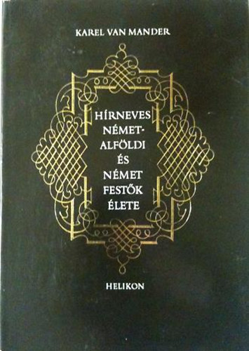 Karel Van Mander: Hírneves németalföldi és német festők élete antikvár