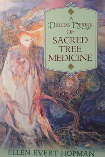 Ellen Evert Hopman: A Druid's Herbal of Sacred Tree Medicine antikvár