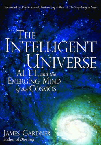 James Gardner: The Intelligent Universe - Ai Et and the Emerging Mind of the Cosmos antikvár