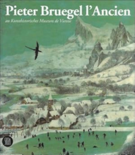 Wilfried Seipel: Pieter Bruegel l'Ancien au Kunsthistorisches Museum de Vienne antikvár