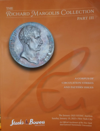 Stack's Bowers Galleries: The Richard Margolis Collection Part III - A Corpus of Circulation Strikes and Pattern Issues - The January 2025 NYINC Auction, Sunday, January 19, 2025, New York City antikvár