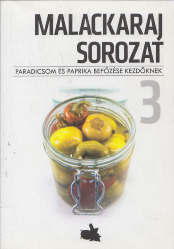 Paradicsom és paprika befőzése kezdőknek (Malackaraj sorozat 3) antikvár
