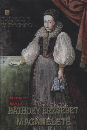 Nemere István: Báthory Erzsébet magánélete könyv