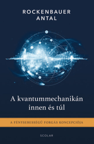 Rockenbauer Antal: A kvantummechanikán innen és túl könyv