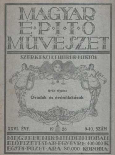 Sváb Gyula, Führer Miklós (szerk.): Óvodák és óvónőlakások - Magyar Építő Művészet XXVI. évf. 1926. 9-10. szám antikvár