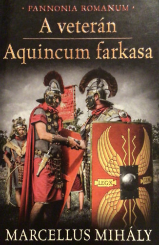 Marcellus Mihály: A veterán - Aquincum farkasa (Pannonia Romanum) antikvár