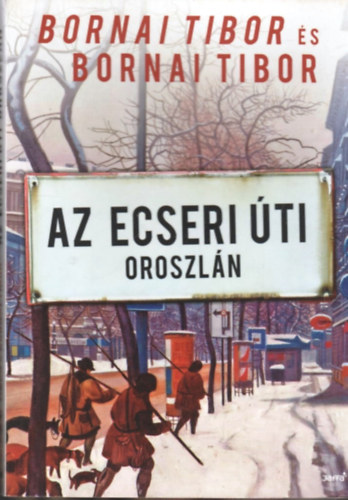 Bornai Tibor: Az Ecseri úti oroszlán antikvár
