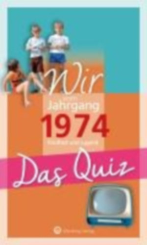 Rickling, Matthias: Wir vom Jahrgang 1974 - Das Quiz idegen