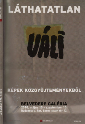 Belvedere Galéria: Láthatatlan Váli (Képek közgyűjteményekből)- 2010. május 15.- szeptember 10. antikvár