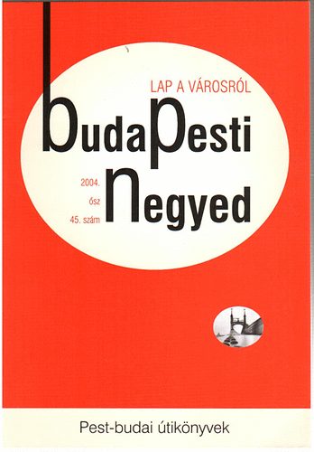 Torda István (szerk.): Pest-budai útikönyvek (Budapesti Negyed 2004. ősz 45. szám) antikvár