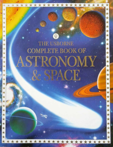 Miles, Lisa-Smith, Alastair: The Usborne Complete Book of Astronomy & Space antikvár