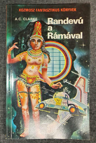 Arthur C. Clarke, Kuczka Péter (szerk.), F. Nagy Piroska (ford.), Funk Miklós (lektor): Randevú a Rámával - Kozmosz Fantasztikus Könyvek (Rendezvous With Rama) - Első magyar nyelvű kiadás; F. Nagy Piroska fordításában antikvár