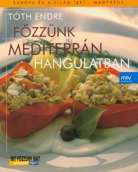 Tóth Endre: Főzzünk mediterrán hangulatban könyv