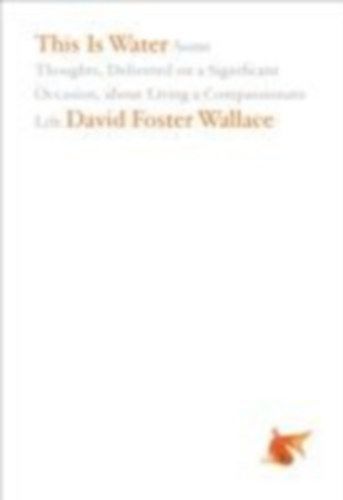 Wallace, David Foster: This is Water idegen