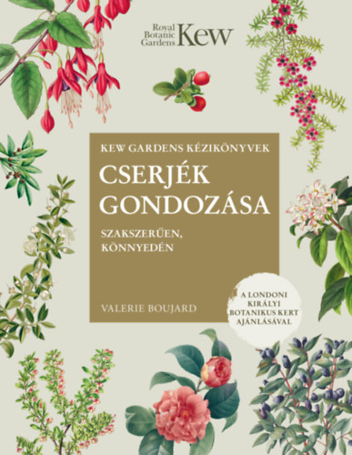 Valerie Boujard: Cserjék gondozása szakszerűen, könnyedén könyv